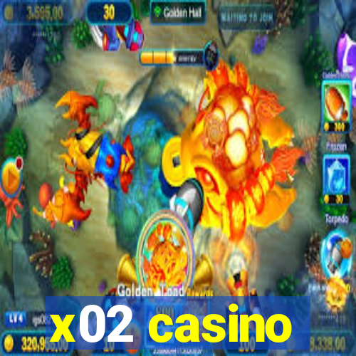 x02 casino